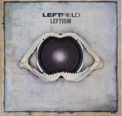 Leftfield - Leftism (1995)