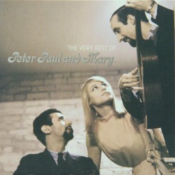 Peter, Paul And Mary - The Very Best of Peter, Paul and Mary (2005)