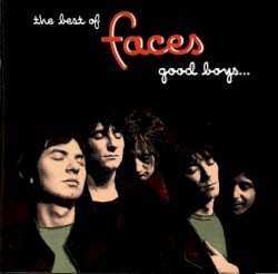 Faces - The Best Of Faces: Good Boys When They're Asleep (1999)