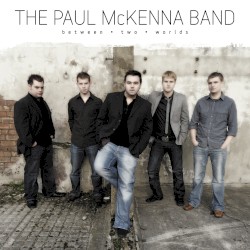 The Paul McKenna Band - Between Two Worlds (2009)