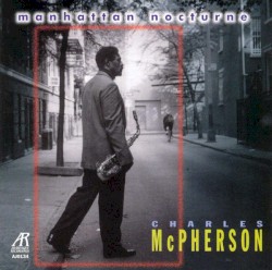 Charles McPherson - Manhattan Nocturne (1998)