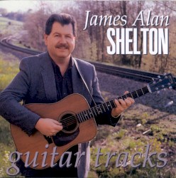 James Alan Shelton - Guitar Tracks (1999)